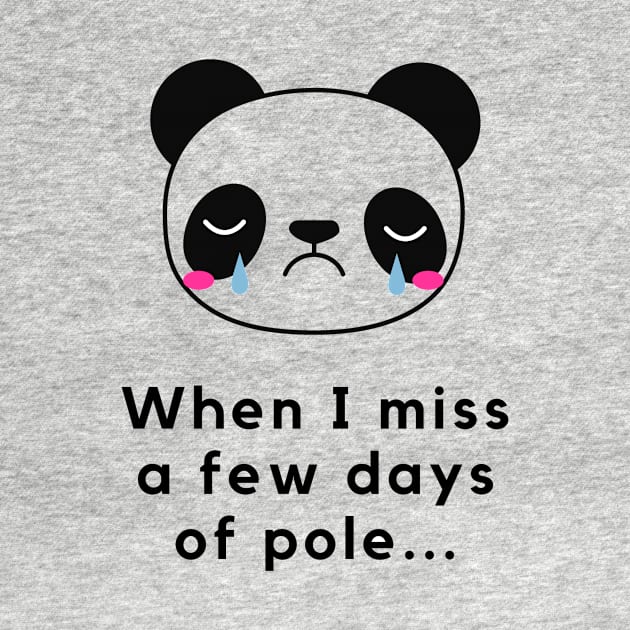 When I Miss a Few Days Of Pole - Pole Dance Design by Liniskop